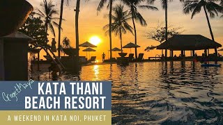 A weekend at KATA THANI PHUKET BEACH RESORT in Kata Noi [upl. by Davidson]