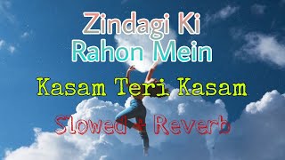 Zindagi Ki Rahon Mein Ranjo Gam Ke  Kasam Teri Kasam  Slowed And Reverb  Vikas Dhakad Official [upl. by Ainerbas]