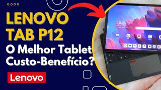 Tudo o Que Você Precisa Saber Sobre o Lenovo Tab P12quot [upl. by Lipfert]