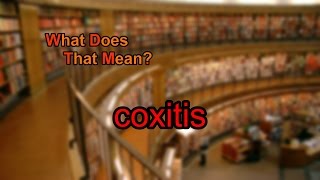 What does coxitis mean [upl. by Aloysius]