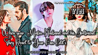 When your Mafia Husband and his Girlfriend They React to your Fan Edits  Kim Taehyung ff [upl. by Inimak9]