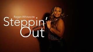 Ragan Whiteside  Steppin Out Official Music Video [upl. by Horwitz308]