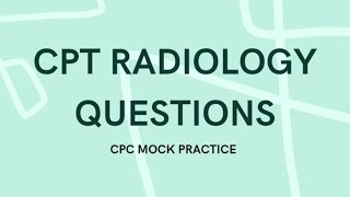 CPT Radiology  CPC PracticeQuestions 7000 series [upl. by Ahseen]