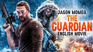 THE GUARDIAN  Hollywood Movie  Jason Momoa Jill Wagner Blockbuster Action Thriller English Movie [upl. by Viridis]