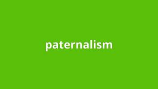 what is the meaning of paternalism [upl. by Yekcim227]