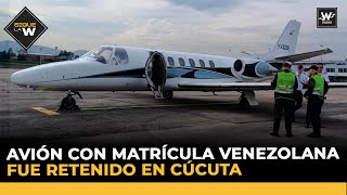 Avión con matrícula venezolana fue retenido en Cúcuta  Sigue La W [upl. by Navanod]