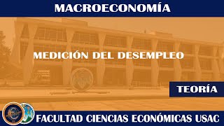 MACROECONOMÍA  MEDICIÓN DEL DESEMPLEO  ECONÓMICAS USAC [upl. by Bertolde545]