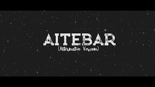 Aitebar Alternative Version  Sunny Khan Durrani [upl. by Aicilav605]