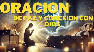 ORACION DE PAZ Y CONEXION CON DIOS [upl. by Cirilla898]