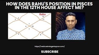 How does Rahus position in Pisces in the 12th house affect me [upl. by Llertac65]