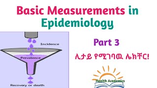 Epidemiology Basic Measurements in Epidemiology Interesting Video with Amharic Speech Part3 [upl. by Ardyaf]