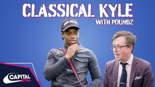 Poundz Explains Opp Thot To A Classical Music Expert  Classical Kyle  Capital XTRA [upl. by Thierry523]