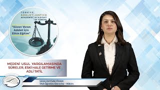 MEDENİ USUL YARGILAMASINDA SÜRELER ESKİ HALE GETİRME VE ADLİ TATİL  SEDA DUYSAK FİDAN [upl. by Aleacin]