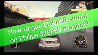 How to get 2160p60 output on Philips 328P6V 4K UHD monitor [upl. by Endo]