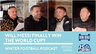 WILL MESSI FINALLY WIN THE WORLD CUP ON SUNDAY Winter Football Podcast w IrnBru Episode 6 [upl. by Stalk]