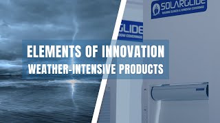 The Elements Of Innovation  FIRE  WATER  AIR  EARTH  Solarglide WeatherIntensive Products [upl. by Retsevel]