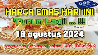 HARGA EMAS HARI INI 16 AGUSTUS 2024  HARGA EMAS PERHIASAN  ANTAM HARI INI  UBS GOLD  EMAS 24K [upl. by Jacinto176]