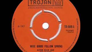 WISE BIRDS FOLLOW SPRING  ALTON ELLIS [upl. by Ahsetel650]