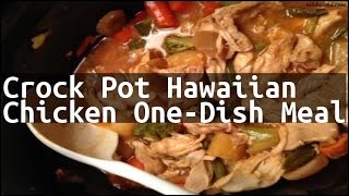 Recipe Crock Pot Hawaiian Chicken OneDish Meal [upl. by Gabbey661]