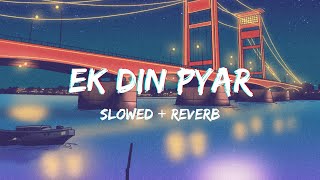 MC Stan  Ek Din Pyar  Slowed  Reverb  New lofi song music song rap lofi mcstan [upl. by Britney]