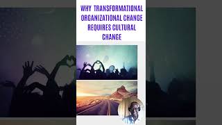 Why Transformational Organizational Change Requires a Change in Culture organizationalchange [upl. by Assilym]