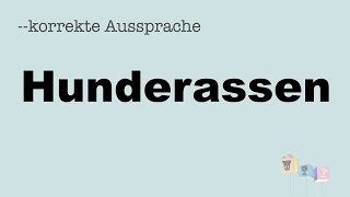 Korrekte Aussprache HUNDERASSEN [upl. by Atilegna]