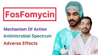 FosFomycin  Mechanism Of Action  Antimicrobial Action  Adverse Effects [upl. by Shalom]