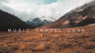 MUSIC TRAVEL LOVE TOP PLAYLIST [upl. by Kath]