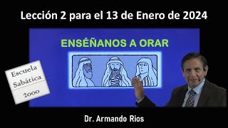 Enséñanos a orar Lección 2 para el 13 de enero de 2024 [upl. by Davidoff499]