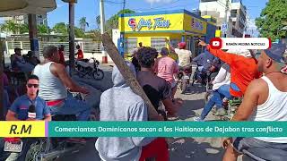 Dominicanos sacan los haitianos de Dajabon tras ser agredidos por policías haitianos en la frontera [upl. by Free]