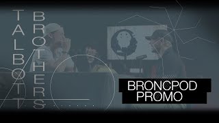 The BroncPod Promo The Talbott Brothers [upl. by Juetta]