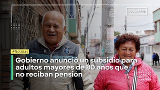 Gobierno anunció subsidio para adultos mayores de 80 años que no reciban pensión [upl. by Lekar]