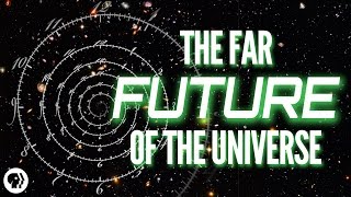 The Far Future of the Universe [upl. by Annaeoj441]