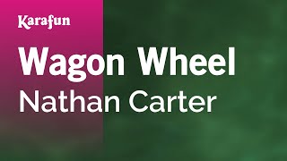 Wagon Wheel  Nathan Carter  Karaoke Version  KaraFun [upl. by Zzaj80]