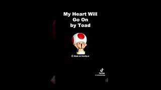 My heart will go on  Toad Cover Short version [upl. by Ulane]