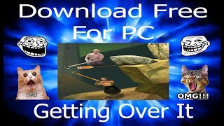 FREE DOWNLOAD GETTING OVER IT FOR PC [upl. by Thapa916]