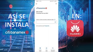 CITIBANAMEX MÓVIL  CÓMO USAR EN HUAWEI [upl. by Eem446]