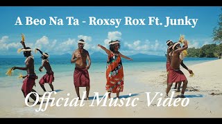 A Beo Na Ta  Roxsy Rox Ft Junky Official Music Video 2021  PNG Music  Island Vibe [upl. by Mccurdy]