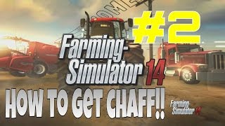 Farming Simulator 2014  How to get Chaff [upl. by Nwahsav]