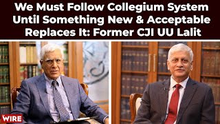 We Must Follow Collegium System Until Something New amp Acceptable Replaces It Former CJI UU Lalit [upl. by Eniloj429]