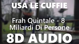 Frah Quintale  8 Miliardi Di Persone  8D AUDIO [upl. by Anneehs]