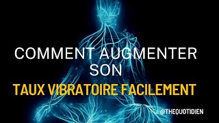 pourquoi et comment augmenter son taux vibratoire [upl. by Hguh61]