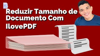 Como Comprimir ou Diminuir Tamanho de Documento Com IlovePDF Ep 06 AULA COMPLETA [upl. by Silrak]