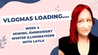 Countdown to Vlogmas Week 4 Some Sewing Playihng with Embroidery and fun with Layla [upl. by Nitniuq]