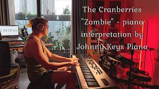 The Cranberries  Zombie  Piano interpretation by Johnny Keys Piano [upl. by Aihsenad796]