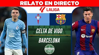 CELTA DE VIGO vs BARCELONA EN VIVO 🚨 LIGA ESPAÑOLA 202324 • RELATO EN DIRECTO [upl. by Ennove]