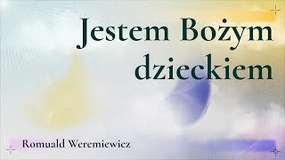 quotJestem Bożym dzieckiemquot Romuald Weremiewicz 22092024 [upl. by Arised]