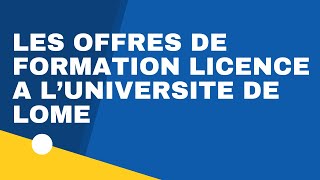 LES OFFRES DE FORMATION DE LICENCE A LUNIVERSITE DE LOME [upl. by Nylidnam508]