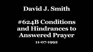 David J Smith 624b Conditions and Hindrances to Answered Prayer [upl. by Tychonn]