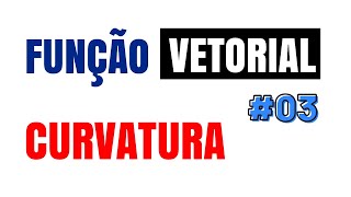 😁 Curvatura de uma Função Vetorial 🟪 03 [upl. by Nwahsir285]